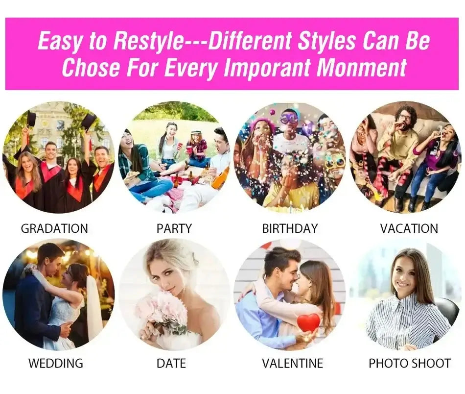 Easy to Restyle Different Styles Can Be Chose For Every Important Moment including Gradation, Party, Birthday, and Wedding.